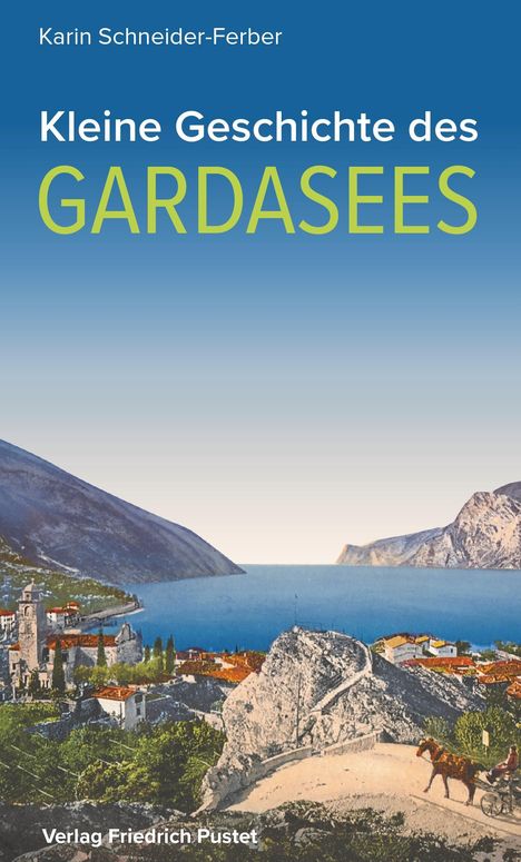 Karin Schneider-Ferber: Kleine Geschichte des Gardasees, Buch