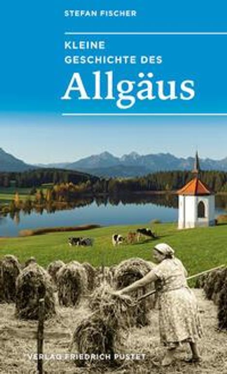 Stefan Fischer: Kleine Geschichte des Allgäus, Buch