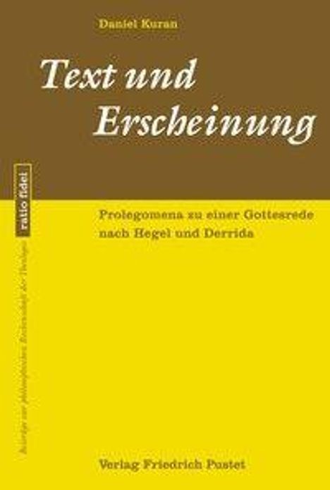 Ein Buchcover: "Text und Erscheinung" von Daniel Kuran. Gelb-braunes Design, Verlag Friedrich Pustet, Serie ratio fidei.