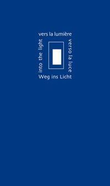 Texte "vers la lumière", "into the light", "verso la luce", "Weg ins Licht" umrahmen ein vertikales Rechteck.