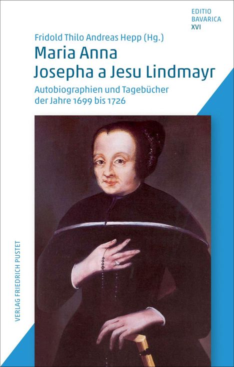 Text: "Maria Anna Josepha a Jesu Lindmayr. Autobiographien und Tagebücher der Jahre 1699 bis 1726." 
Illustration: Frau in schwarzer Kleidung mit Rosenkranz.