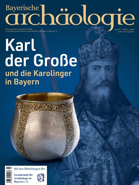 „Karl der Große und die Karolinger in Bayern“. Kelch vor historischem Herrscherporträt. Logo der „Gesellschaft für Archäologie“.