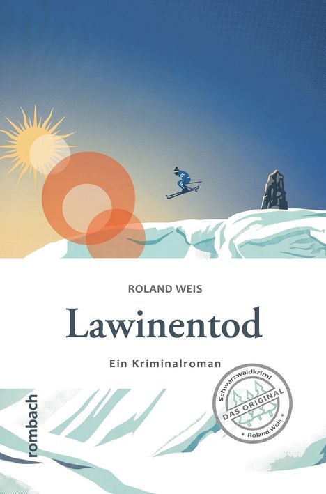 "Lawinentod. Ein Kriminalroman" von Roland Weis. Eine Illustration mit Skifahrer auf einem Schneebrett, Sonne und Felsen.