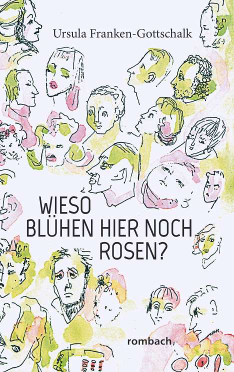 Ursula Franken-Gottschalk: Franken-Gottschalk, U: Wieso blühen hier noch Rosen?, Buch