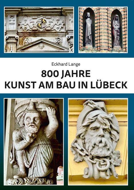 Eckhard Lange: 800 Jahre Kunst am Bau in Lübeck, Buch