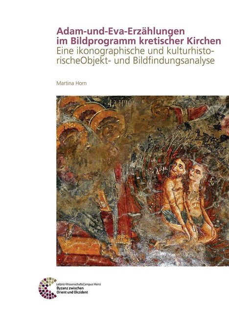 Martina Horn: Horn, M: Adam-und-Eva-Erzählungen im Bildprogramm kretischer, Buch