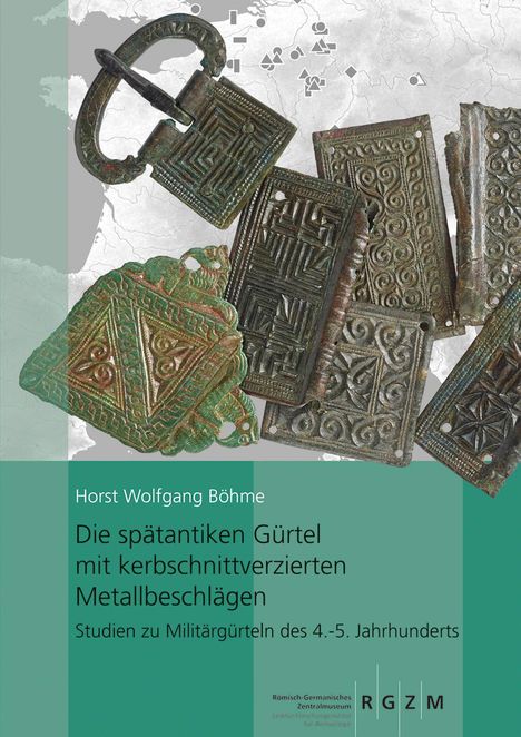 Horst Wolfgang Böhme: Die spätantiken Gürtel mit kerbschnittverzierten Metallbeschlägen., Buch