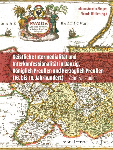 Geistliche Intermedialität und Interkonfessionalität in Danzig, Königlich Preußen und Herzoglich Preußen (16. bis 18. Jahrhundert), Buch