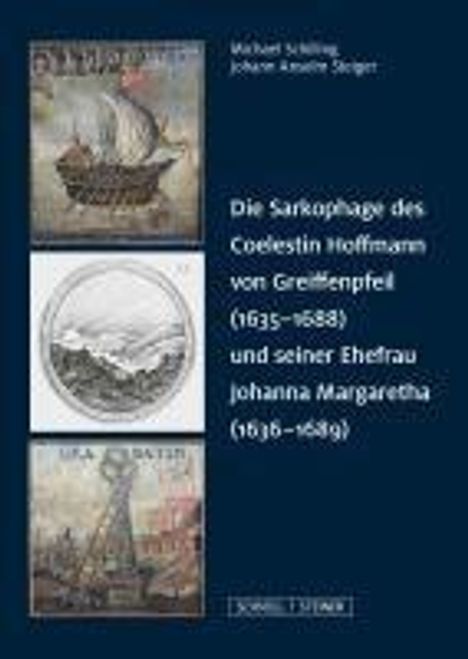 Michael Schilling: Die Sarkophage des Coelestin Hoffmann von Greiffenpfeil (1635-1688) und seiner Ehefrau Johanna Margaretha (1636-1689), Buch