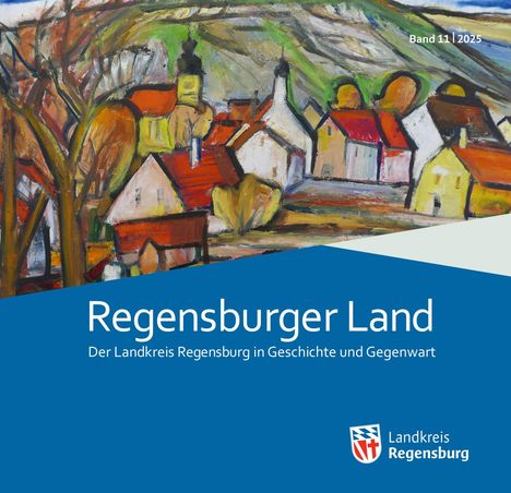 "Band 11 | 2025. Regensburger Land. Der Landkreis Regensburg in Geschichte und Gegenwart." Illustration von Häusern.