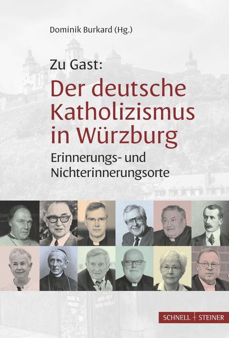 Text: „Dominik Burkard (Hg.), Zu Gast: Der deutsche Katholizismus in Würzburg, Erinnerungs- und Nichterinnerungsorte.“  
Oben Silhouette einer Festung, unten Fotos von Personen.