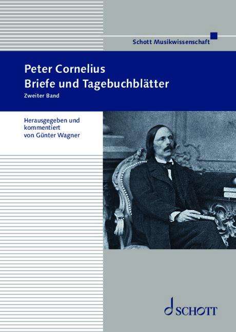 Peter Cornelius (1824-1874): Briefe und Tagebuchblätter. Band 2, Buch