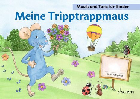 Texts: "Musik und Tanz für Kinder", "Meine Tripptrappmaus", "Dieses Heft gehört". 

Illustration: Eine blaue Maus mit Blumen, Heißluftballon, Marienkäfer.