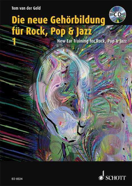 Tom Van der Geld: Die neue Gehörbildung für Rock, Pop &amp; Jazz, m. MP3-CD+ CD-ROM. New EAR Training for Rock, Pop &amp; Jazz, w. MP3-CD+ CD-ROM. Bd.1, Buch