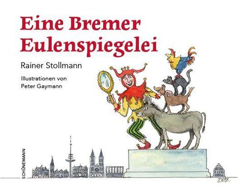 "Eine Bremer Eulenspiegelei" von Rainer Stollmann. Illustration: Ein Narr balanciert Tiere auf einem Esel.