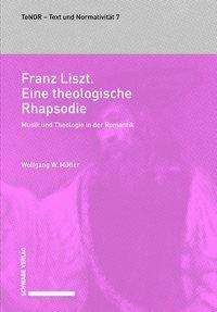 Wolfgang W. Müller: Franz Liszt. Eine theologische Rhapsodie, Buch