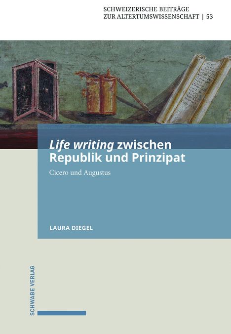 Laura Diegel: Diegel, L: Life writing zwischen Republik und Prinzipat, Buch