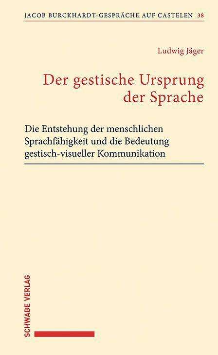Ludwig Jäger: Jäger, L: Der gestische Ursprung der Sprache, Buch