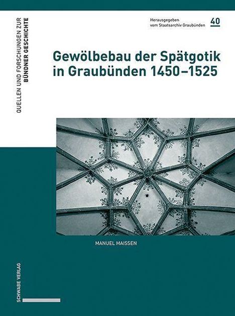 Manuel Maissen: Gewölbebau der Spätgotik in Graubünden 1450-1525, Buch