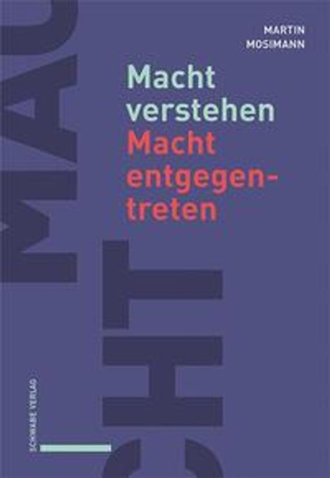 Martin Mosimann: Macht verstehen - Macht entgegentreten, Buch