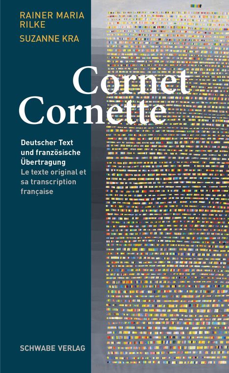 Titel: "Cornet Cornette". Autoren: Rainer Maria Rilke, Suzanne Kra. Deutscher und französischer Text, Verlag: Schwabe Verlag