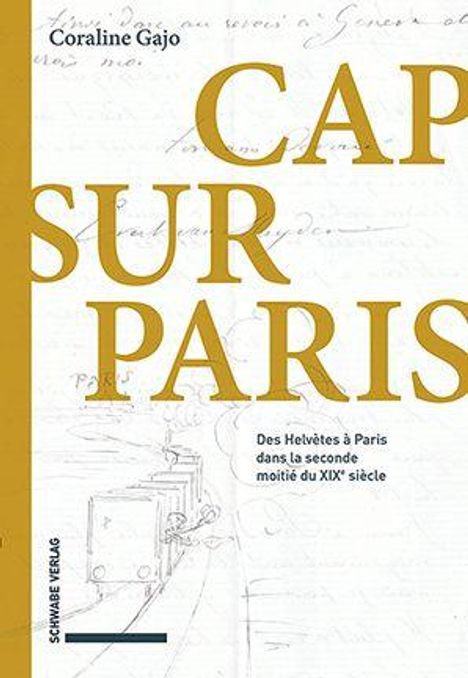 "CAP SUR PARIS" von Coraline Gajo. Thema: Schweizer in Paris im späten 19. Jhdt. Illustration mit Zügen im Hintergrund.