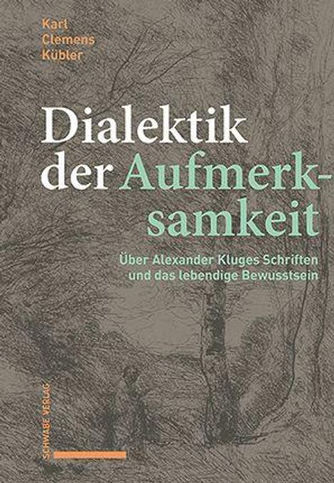 Titel: „Dialektik der Aufmerksamkeit“. Untertitel: „Über Alexander Kluges Schriften und das lebendige Bewusstsein“. Gräuliches Hintergrundbild.