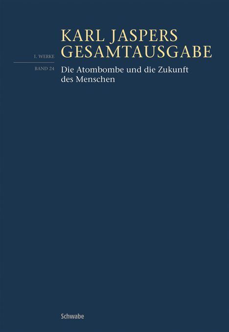 Texte: "KARL JASPERS GESAMTAUSGABE," "Die Atombombe und die Zukunft des Menschen," "I. Werke Band 24." Dunkelblauer Hintergrund.