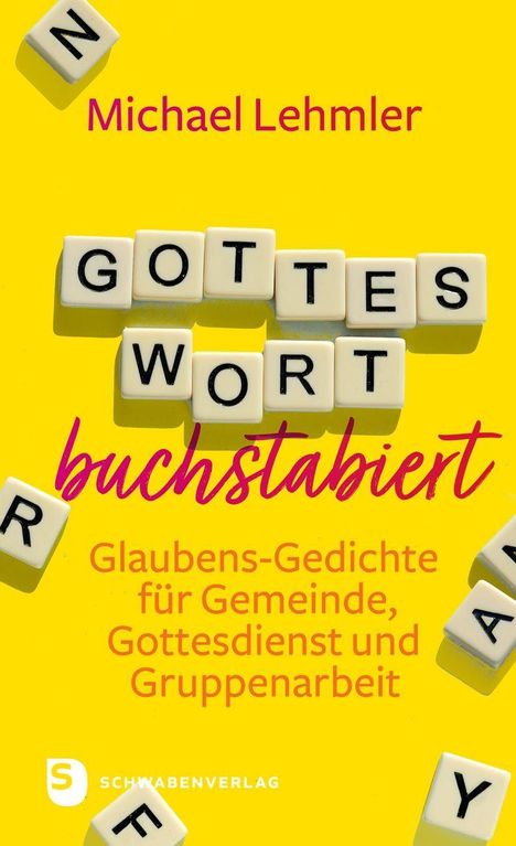 Michael Lehmler: GOTTES WORT buchstabiert. Glaubens-Gedichte für Gemeinde, Gottesdienst und Gruppenarbeit. Schwabenverlag.