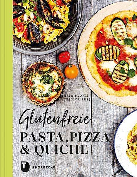 Maria Blohm: Blohm, M: Glutenfreie Pasta, Pizza &amp; Quiche, Buch