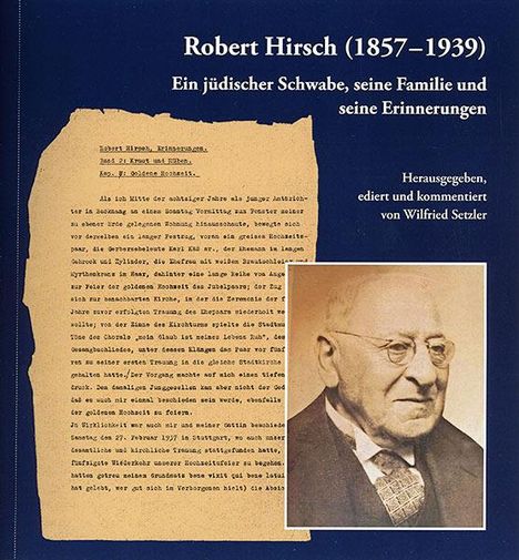 Robert Hirsch (1857-1939). Ein jüdischer Schwabe, seine Familie und seine Erinnerungen, Buch