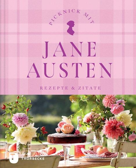 "Picknick mit Jane Austen: Rezepte & Zitate." Eine Torte auf einem Tisch, umgeben von Blumenvasen mit bunten Blumen.
