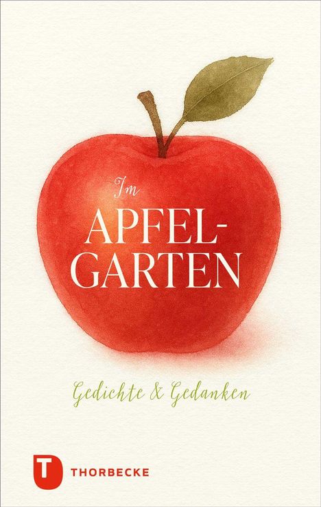 "Im Apfelgarten – Gedichte & Gedanken." Illustration eines roten Apfels mit einem grünen Blatt, Logo "Thorbecke."