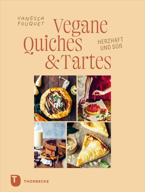 „Vegane Quiches & Tartes“ von Vanessa Fouquet, herzhaft und süß. Bilder von verschiedenen Tarten und Quiches. Logo unten links.