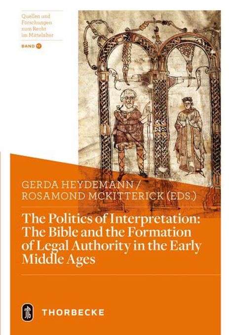 The Politics of Interpretation: The Bible and the Formation of Legal Authority in the Early Middle Ages, Buch