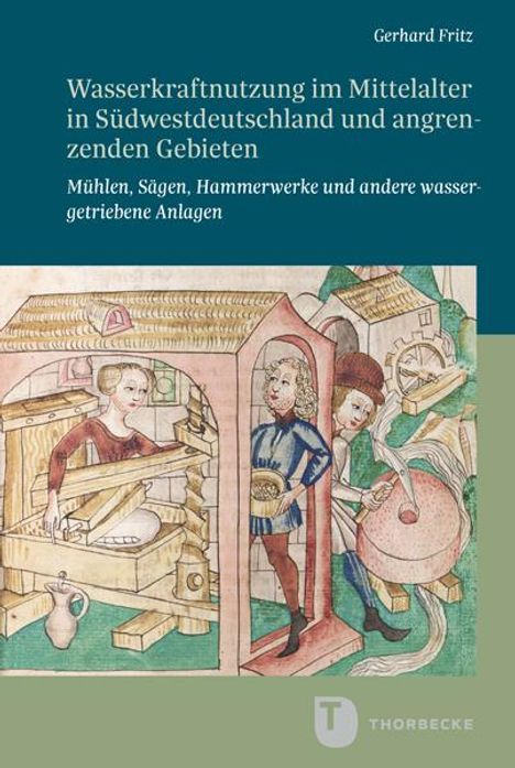 Gerhard Fritz: Wasserkraftnutzung im Mittelalter in Südwestdeutschland und angrenzenden Gebieten, Buch