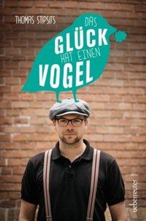 Thomas Stipsits: Stipsits, T: Glück hat einen Vogel, Buch