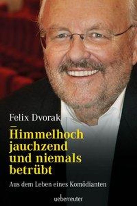 Felix Dvorak: Himmelhoch jauchzend und niemals betrübt, Buch