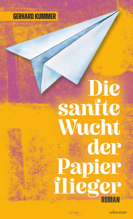 "Die sanfte Wucht der Papierflieger" von Gerhard Kummer, Illustration: Papierflieger auf gelb-violettem Hintergrund.