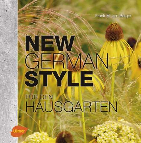 Frank M. von Berger: New German Style für den Hausgarten, Buch