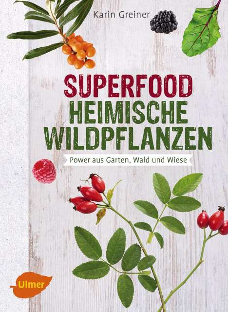 Karin Greiner: Superfood Heimische Wildpflanzen, Buch