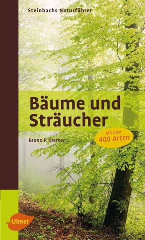 Bruno P. Kremer: Kremer, B: Steinbachs Naturführer Bäume und Sträucher, Buch