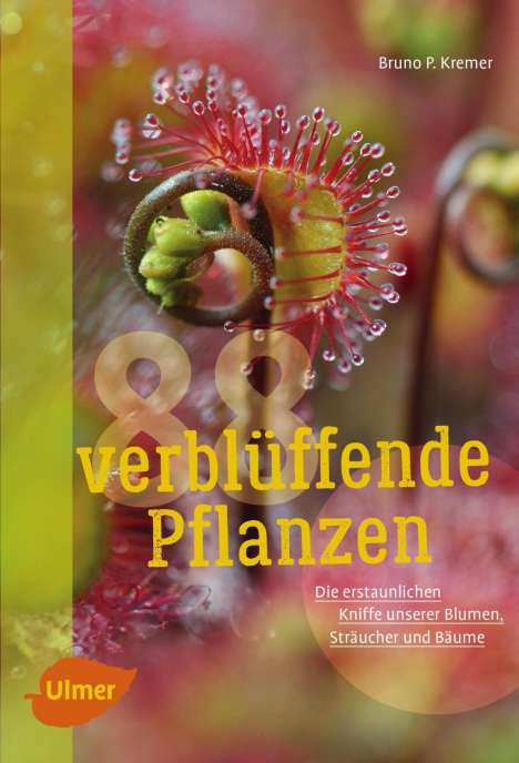 Bruno P. Kremer: 88 verblüffende Pflanzen, Buch