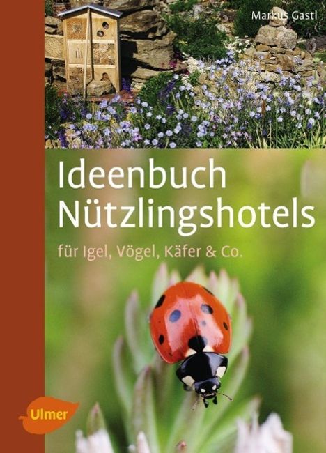 Markus Gastl: Gastl, M: Ideenbuch Nützlingshotels, Buch