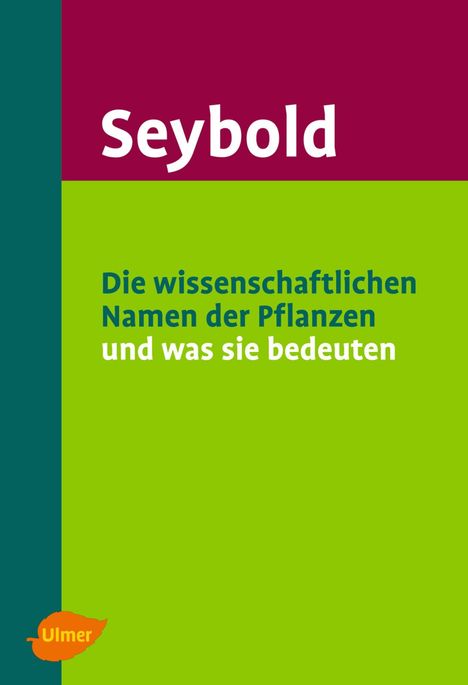 Siegmund Seybold: Die wissenschaftlichen Namen der Pflanzen und was sie bedeuten, Buch