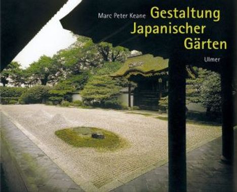Marc Peter Keane: Gestaltung Japanischer Gärten, Buch