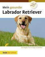 Lowell Ackerman: Mein gesunder Labrador Retriever, Buch