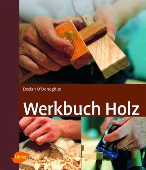 Declan O'Donoghue: Werkbuch Holz, Buch