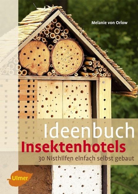 Melanie von Orlow: Ideenbuch Insektenhotels, Buch