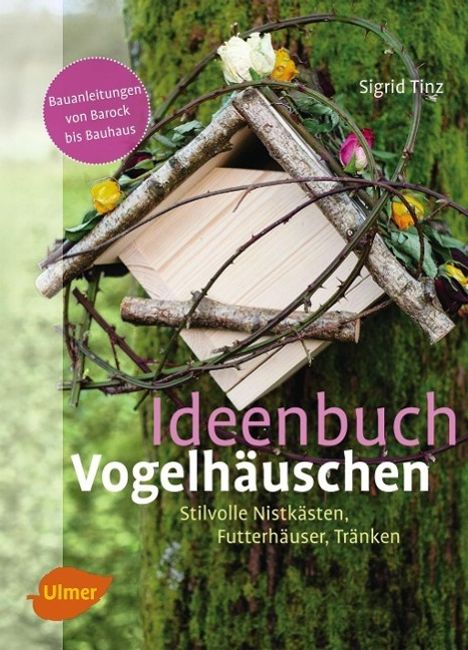 Sigrid Tinz: Ideenbuch Vogelhäuschen, Buch